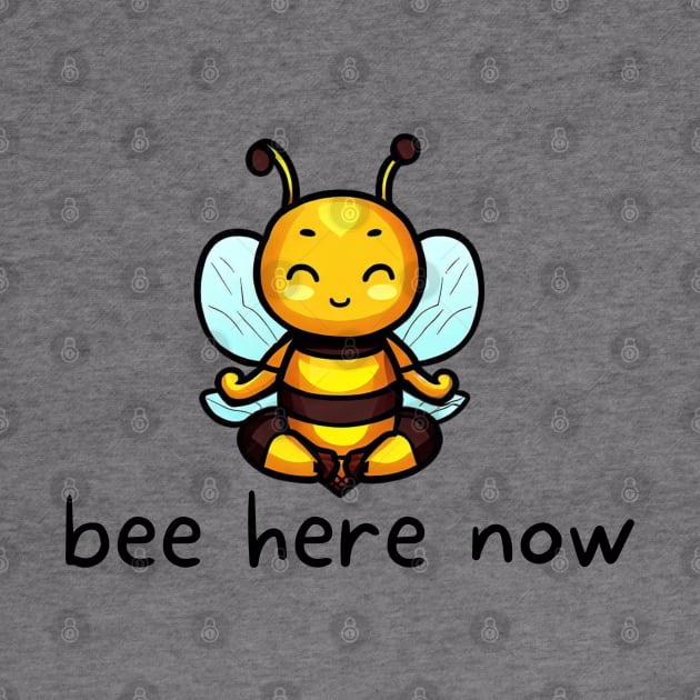 Bee Here Now by Phoebe Bird Designs